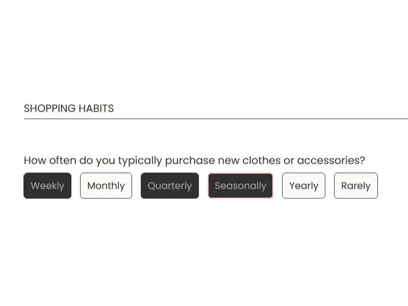 A section called shopping habits shows a field called "how often do you typically purchase new clothes or accessories?" and it shows frequency options as buttons